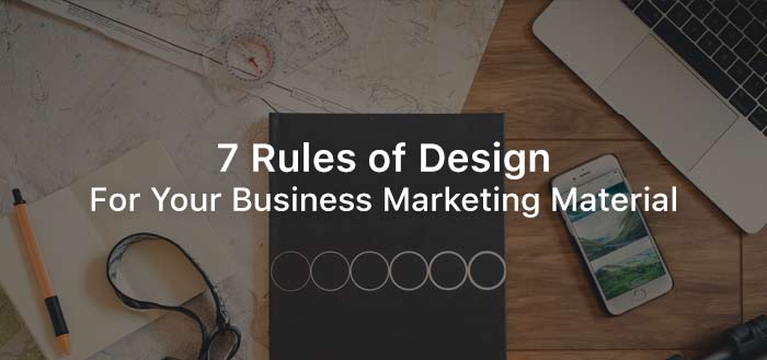 7 Rules of Design For Your Business Marketing Material